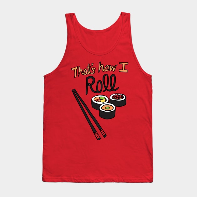 That's How I Roll Tank Top by AnnieRiker